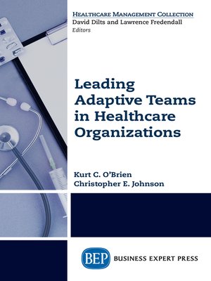 cover image of Leading Adaptive Teams in Healthcare Organizations